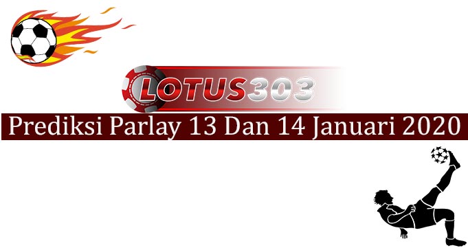 Prediksi Parlay Akurat 13 Dan 14 Januari 2020