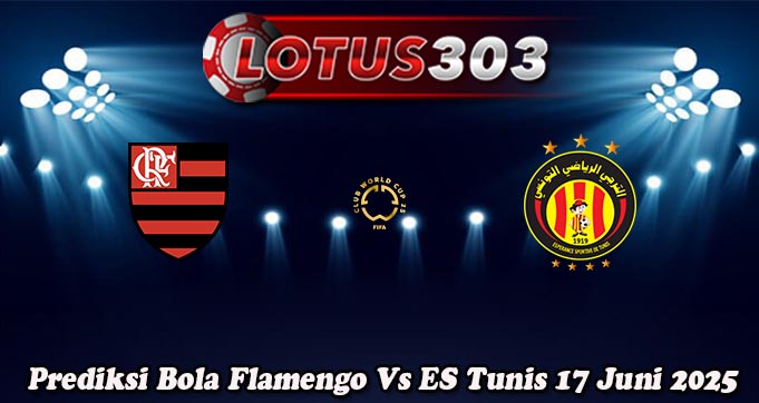 Prediksi Bola Flamengo Vs ES Tunis 17 Juni 2025