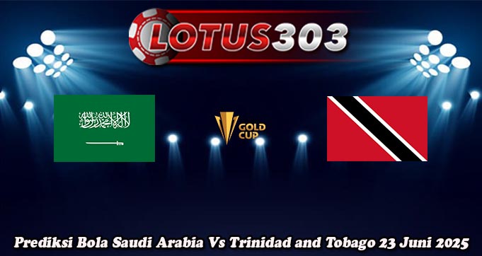 Prediksi Bola Saudi Arabia Vs Trinidad and Tobago 23 Juni 2025