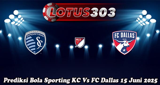 Prediksi Bola Sporting KC Vs FC Dallas 15 Juni 2025